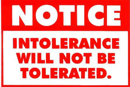 Intolerance will not be tolerated