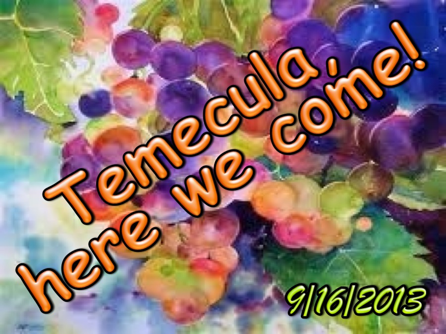 Time to go to Temecula September 2013